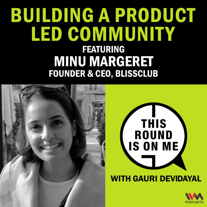 Building a Product Led Community with Minu Margeret, Founder & CEO